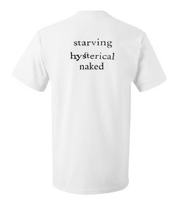starving hysterical naked t-shirt