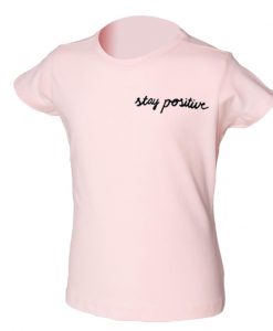stay positive t-shirt