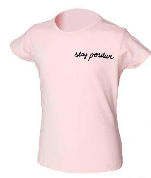 stay positive t-shirt