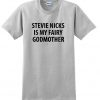 stevie nicks is my fairy godmother t-shirt