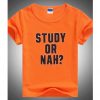study or nah t-shirt