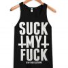 suck my fuck tank top