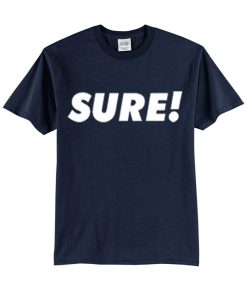 sure t-shirt