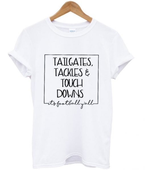 tailgates tackles & touch downs t-shirt