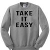 take it easy sweatshirt