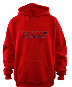 the future is female hoodie