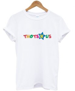 thots 'r' us t-shirt