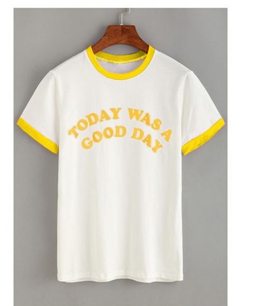 today was a good day t-shirt