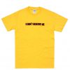 u don't deserve me T-shirt