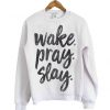 wake pray Sweatshirt