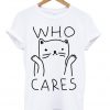 who cares t shirt