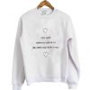 why can't someone look at me sweatshirt