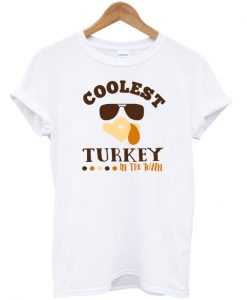 Coolest turkey in the town t-shirt