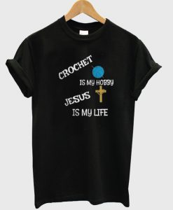Crochet Yarn Bible Scriptures Verses Jesus Is My Life  t-shirt