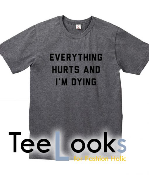 Everything Hurts T-shirt