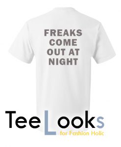 Freaks Come Out At Night T-shirt