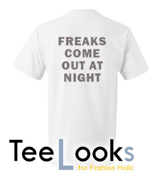 Freaks Come Out At Night T-shirt