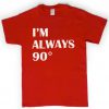 I'm always 90 derajat t-shirt
