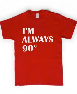 I'm always 90 derajat t-shirt