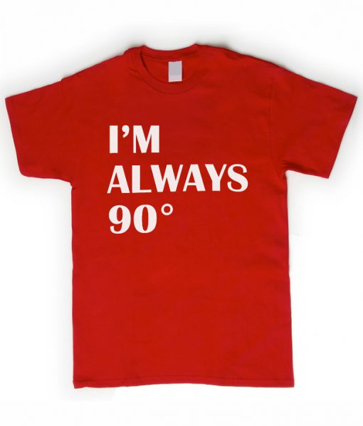 I'm always 90 derajat t-shirt