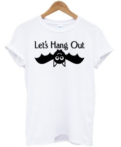 Let's hang out t-shirt