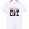 Mother hood life t-shirt