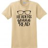 Readers gonna read t-shirt