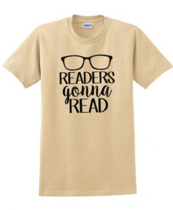 Readers gonna read t-shirt