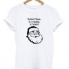 Santa claus is coming to town t-shirt