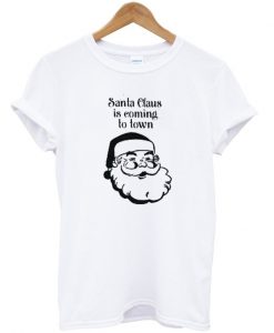 Santa claus is coming to town t-shirt