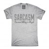Sarcasm because killing is illegal t-shirt