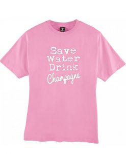 Save water drink champagne t-shirt