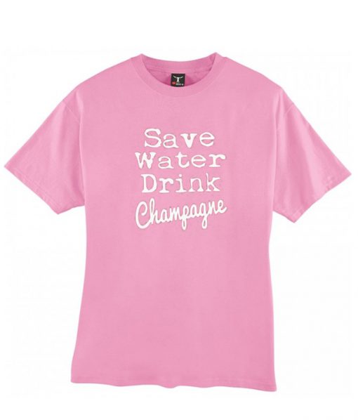 Save water drink champagne t-shirt