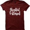 Thankful & blessed t-shirt