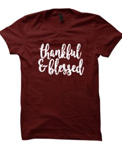 Thankful & blessed t-shirt