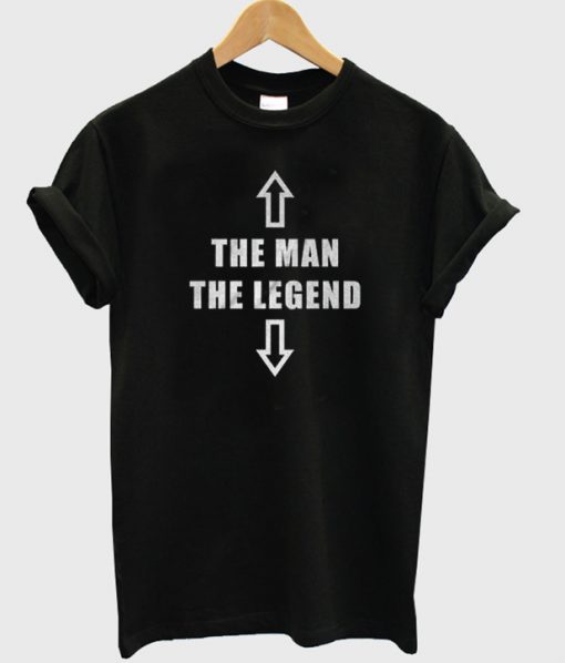 The Man The Legend T-shirt