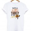 There's a little turkey in this oven t-shirt