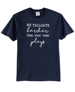 We tailgate t-shirt