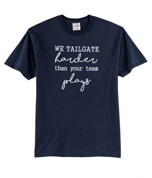 We tailgate t-shirt