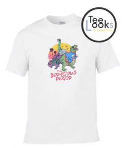 Bodacious Period T-shirt