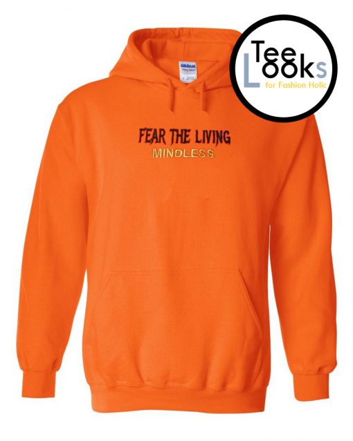 Fear The Living Mindless Hoodie