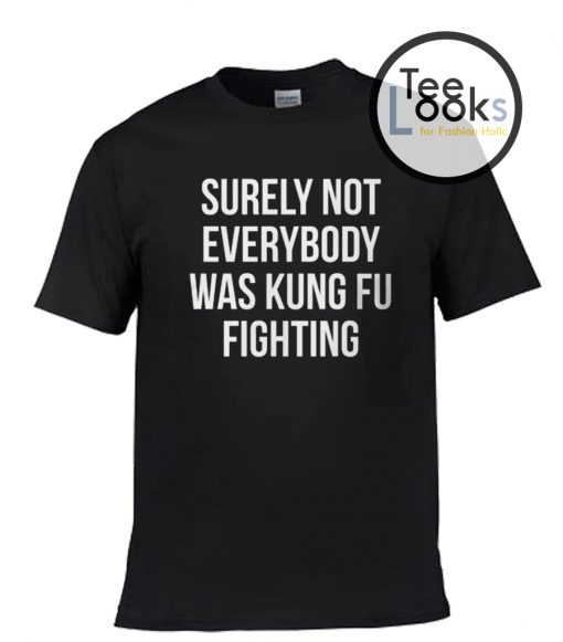 Surely Not Everybody T-shirt