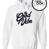 The Good Vibe hoodie