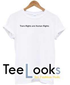 Trans Right Are Human Right T-shirt