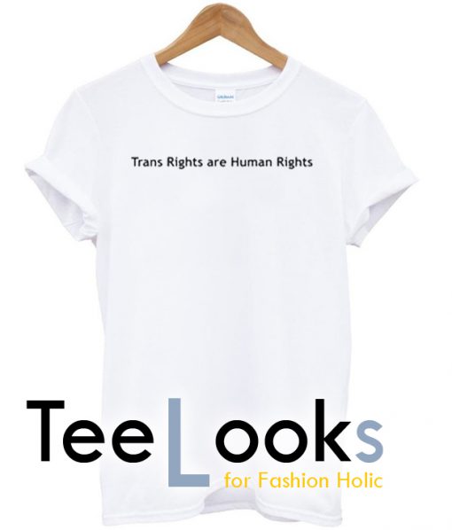 Trans Right Are Human Right T-shirt