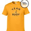 Yeah Buoy T-shirt