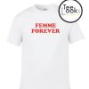 femme Forever T-shirt