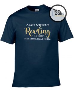 A Day Without Reading T-shirt