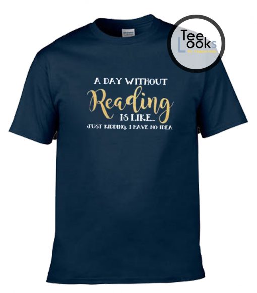 A Day Without Reading T-shirt