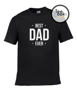 Best Dad Ever T-shirt